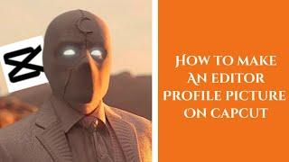 How to Make a Profile Picture On CapCut