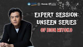 EXPERT SESSION: UNSEEN SERIES OF DION WIYOKO