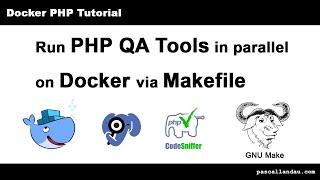 Run PHP QA tools in parallel on Docker via Makefile [Tutorial]