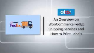 An Overview of WooCommerce FedEx Shipping Services and How to Print Labels