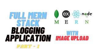Full BLOGGING app in MERN stack | Part 1 | ithinktechnologies