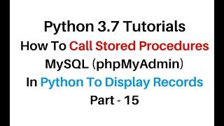 Python 3 Call MySQL phpMyAdmin Stored Procedure To Display Records