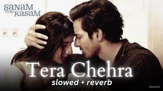 Arijit Singh - Tera Chehra [Slowed+Reverb] Sanam Teri Kasam