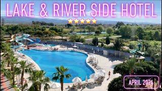 Lake & River Side Hotel & Spa Turkey April 2024. LRS 4K. All inclusive , Manavgat , Antalya , Sorgun