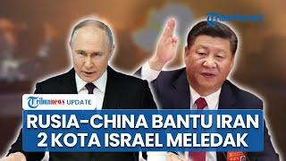 Rangkuman Iran-Israel: China Kirim Senjata, Rusia Suplai Bom Nuklir ke Teheran, AS Ketakutan Sendiri