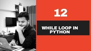 #12 While Loop In Python with Else, Break, Continue And Pass- Python Tutorials For Beginners