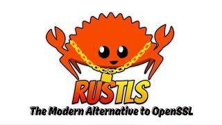 Rustls: The Modern Alternative to OpenSSL