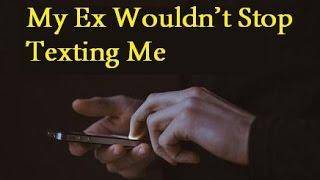 My Ex Wouldn't Stop Texting Me - Creepypasta