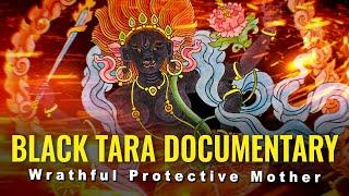 Black Tara Documentary: Destroyer of Enemies, Negativities, Obstacles; Our Wrathful Mother