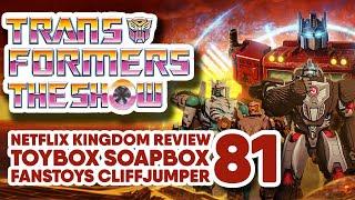 Transformers The Show 81 - Netflix Kingdom Review - ToyBox SoapBox - Fanstoys Cliffjumper