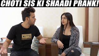 CHOTI SIS  KI SHAADI PRANK!