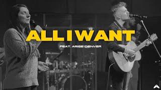 All I Want (Live) | Arise Denver