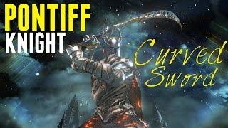 Dark Souls 3 - Pontiff Knight Curved Sword Build and PVP! A Brutal and Deadly PVP Weapon!