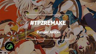 t+pazolite - Pumpin' Junkies #TPZREMAKE