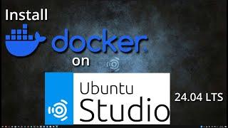 How I install Docker on Ubuntu Studio 24 04 LTS Linux