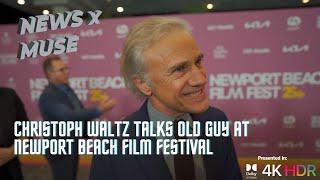 Christoph Waltz Talks Old Guy at Newport Beach Film Festival