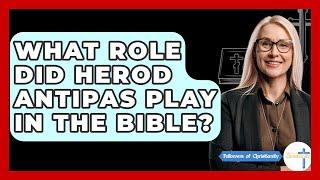 What Role Did Herod Antipas Play In The Bible? - Followers Of Christianity