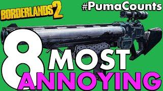 Top 8 Most Annoying and Frustrating Guns and Weapons in Borderlands 2 #PumaCounts