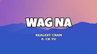 Wag Na - Realest Cram ft. CK YG (Lyrics)