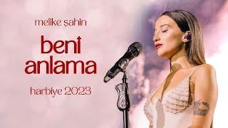 Melike Şahin - Beni Anlama (Live @Harbiye 2023)