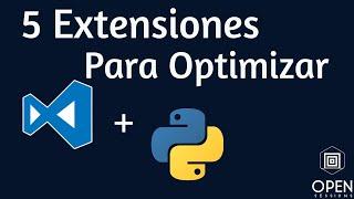 5 extensiones de VSCode para Optimizar el Desarrollo con Python en 2021