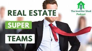 S4E29 Building Your Real Estate Super Team - Investor Shed Podcast