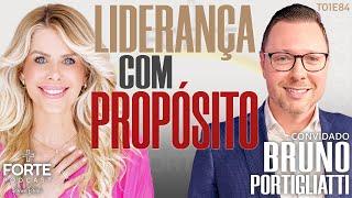 LIDERANÇA COM PROPÓSITO ! BRUNO PORTIGLIATTI #MAISFORTEPODCAST