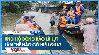 Ủng hộ đồng bào lũ lụt, làm thế nào có hiệu quả? | VOV Live