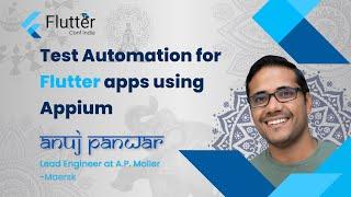 Test Automation Using Appium by Anuj Panwar - Flutter Conf India 2022 