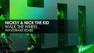 Nicksy & Nick The Kid - Walk The Wheel (Wavetraxx Remix)