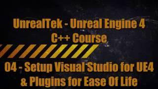 UnrealTek Unreal Engine 4 C++ Course - 04 - Setup Visual Studio & Plugins For Ease Of Life