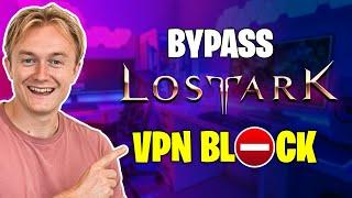 How to Instantly Bypass Lost Ark VPN Block