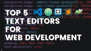 Top 5 Text Editors For Web Development | Must Watch!!