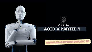 Arturia Gratuit Les clés de la composition Acid V Partie 1