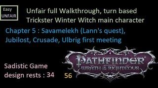 Pathfinder WOTR Unfair walkthrough 56 Chapter 5 : Savamelekh (Lann's quest), Jubilost, Crusade