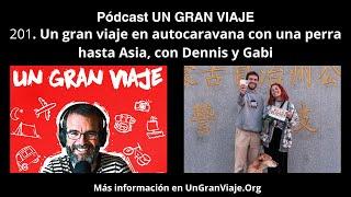 Podcast #201. Un gran viaje en autocaravana con una perra hasta Asia, con Dennis y Gabi