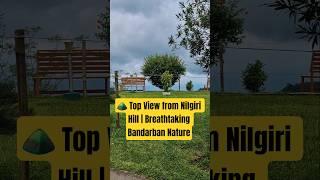 ️ Top View from Nilgiri Hill | Breathtaking Bandarban Nature by NaturalBeauty349