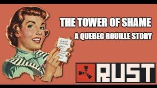 The Tower of Shame (A Quebec Rouille Story) [Rust-QC/FR]