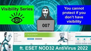 Visibility Series 007 - ESET NOD32 Antivirus 2022