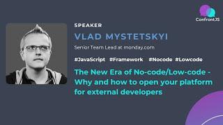 Vlad Mystetskyi -The new Era of No-code/Low-code -Why and how to open your platform for external dev