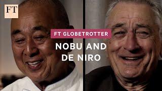 De Niro and Nobu: the origin story | FT Globetrotter