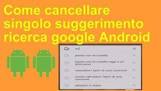 Cancellare singolo suggerimento ricerca google android