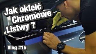 Jak okleić listwy chromowe folią 3M 1080? Vlog #15