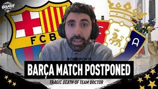 BREAKING NEWS: Barcelona vs Osasuna postponed due to death of Barca doctor Carles Miñarro Garcia