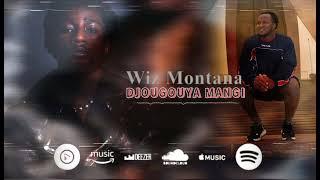 WIZ MONTANA - DJOUGOUYA MANGI (Son Officiel)