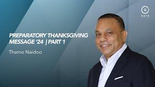 Gate Sandton - Preparatory Thanksgiving Message '24 - Part 1 - 22 September 2024