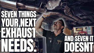 7 Things Your NEXT Exhaust NEEDS- and 7 things to avoid!