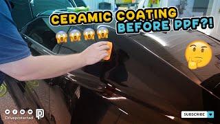 Installing A Ceramic Coating BEFORE PPF?!?!