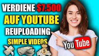 Geld verdienen mit Youtube ohne eigene Videos: Verdiene $7.500 im Monat mit der Reuploading Technik!