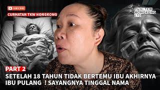 PART 2 | SETELAH 18 TAHUN TIDAK BERTEMU IBU AKHIRNYA IBU PULANG  ! SAYANGNYA TINGGAL NAMA